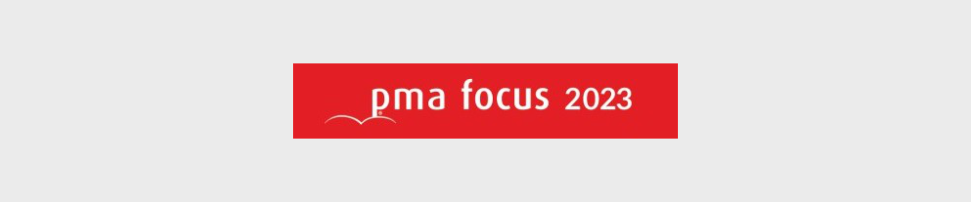 PMA Focus 2023